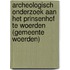 Archeologisch onderzoek aan het Prinsenhof te Woerden (gemeente Woerden)