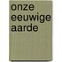 Onze eeuwige aarde