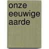 Onze eeuwige aarde by Cokky Stolze