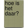 Hoe is het daar? door Faqta