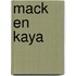 Mack en Kaya