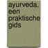 Ayurveda, een praktische gids