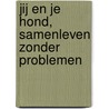 Jij en je hond, samenleven zonder problemen door Hilde Quisquater