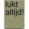 Lukt altijd! door Elise Delprat-Alvarès