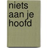 Niets aan je hoofd door Jaap Poot