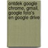 Ontdek Google Chrome, Gmail, Google Foto's en Google Drive