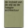 De invloed van De Stijl op de Haagse architectuur door Onbekend