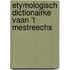 Etymologisch Dictionairke vaan ’t Mestreechs