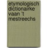 Etymologisch Dictionairke vaan ’t Mestreechs door Flor Aarts