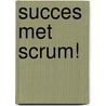 Succes met Scrum! door Wouter Tengeler