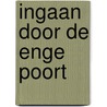 Ingaan door de enge poort door Martinus Westerhout