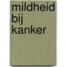 Mildheid bij kanker door Nathalie Cardinaels