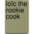 Loïc The Rookie Cook