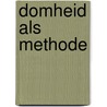 Domheid als methode door Matthijs van Boxsel