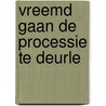 Vreemd gaan De processie te Deurle door RaphaëL. Van Lerberge