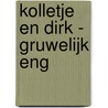 Kolletje en Dirk - Gruwelijk eng door Pieter Feller