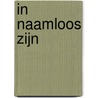 In naamloos zijn door Hetty Huisman
