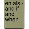 En als - and if and when door Jurjen Keessen