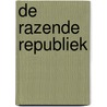 De razende Republiek by Niek Pas