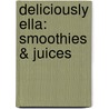 Deliciously Ella: smoothies & juices door Ella Mills