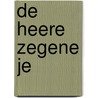 De Heere zegene je by Unknown