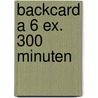 Backcard a 6 ex. 300 Minuten door Jack Heath
