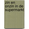 Zin en onzin in de supermarkt by Loethe Olthuis