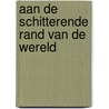 Aan de schitterende rand van de wereld by Eowyn Ivey