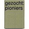 Gezocht: Pioniers by Sanderijn Cels