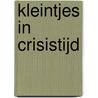 Kleintjes in crisistijd door Thijs van der Zanden