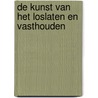 De kunst van het loslaten en vasthouden by Wim Rietkerk