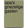 Opa's griezelige gasten door Vivian den Hollander