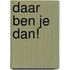 Daar ben je dan!