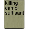 Killing Camp Suffisant by Nizaar Makdoembaks