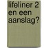 Lifeliner 2 en een aanslag?