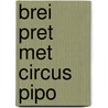 Brei pret met Circus Pipo door Annie Dohmen-Senden