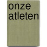 Onze atleten door Willem De Bock