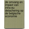 De omvang en impact van intra-EU detachering op de Belgische economie door Jozef Pacolet
