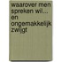 Waarover men spreken wil... en ongemakkelijk zwijgt