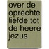 Over de oprechte liefde tot de Heere Jezus