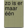 Zo is er maar één door M.J. Kater