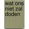 Wat ons niet zal doden by David Lagercrantz