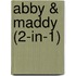 Abby & Maddy (2-in-1)