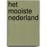 Het mooiste Nederland by Monica Wesseling