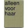 Alleen voor haar door Abbi Glines
