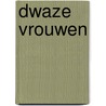 Dwaze vrouwen by Marion Pauw