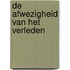 De afwezigheid van het verleden