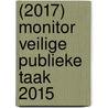 (2017) Monitor Veilige Publieke Taak 2015 by S.N.J. van den Bossche