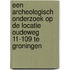 Een archeologisch onderzoek op de locatie Oudeweg 11-109 te Groningen