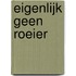 Eigenlijk geen roeier